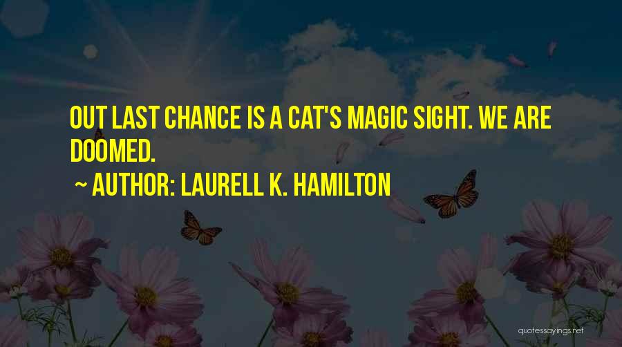 A Last Chance Quotes By Laurell K. Hamilton