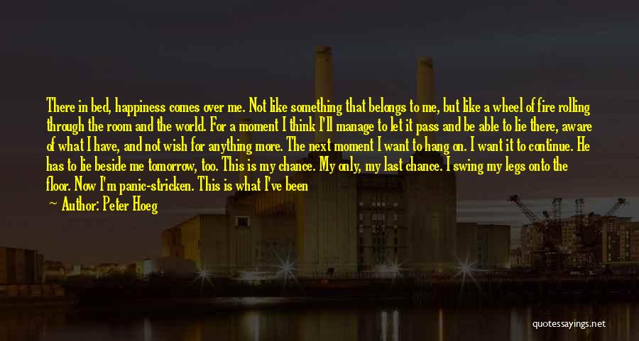 A Last Chance Quotes By Peter Hoeg