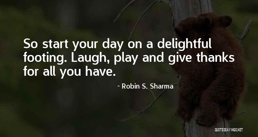 A Laugh A Day Quotes By Robin S. Sharma A Laugh A Day Quotes By Robin S. Sharma