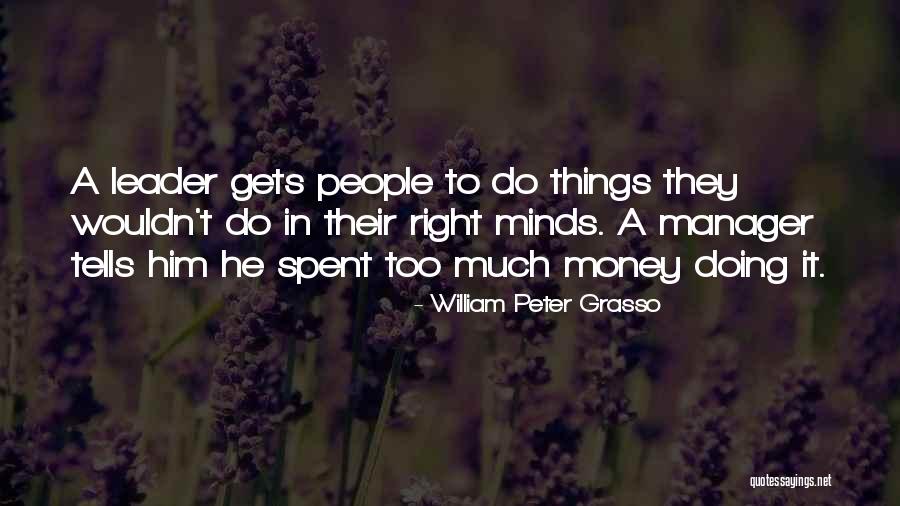 A Leader And Manager Quotes By William Peter Grasso A Leader And Manager Quotes By William Peter Grasso