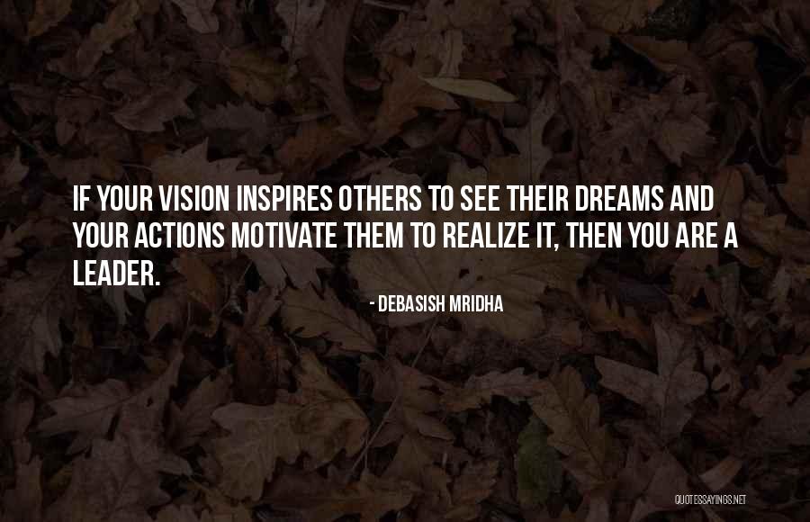 A Leader Inspires Quotes By Debasish Mridha A Leader Inspires Quotes By Debasish Mridha