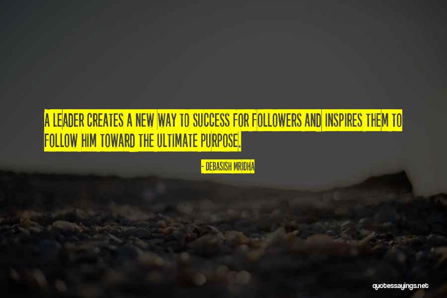 A Leader Inspires Quotes By Debasish Mridha A Leader Inspires Quotes By Debasish Mridha