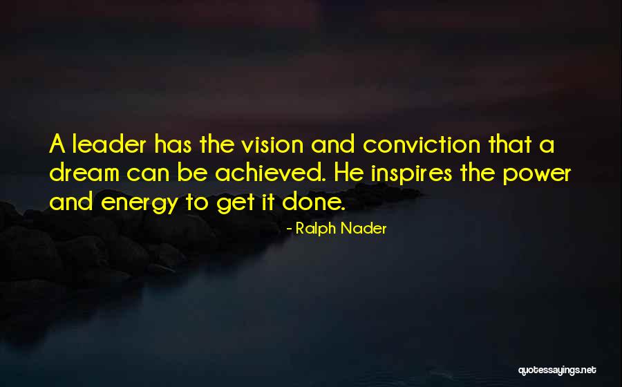 A Leader Inspires Quotes By Ralph Nader A Leader Inspires Quotes By Ralph Nader