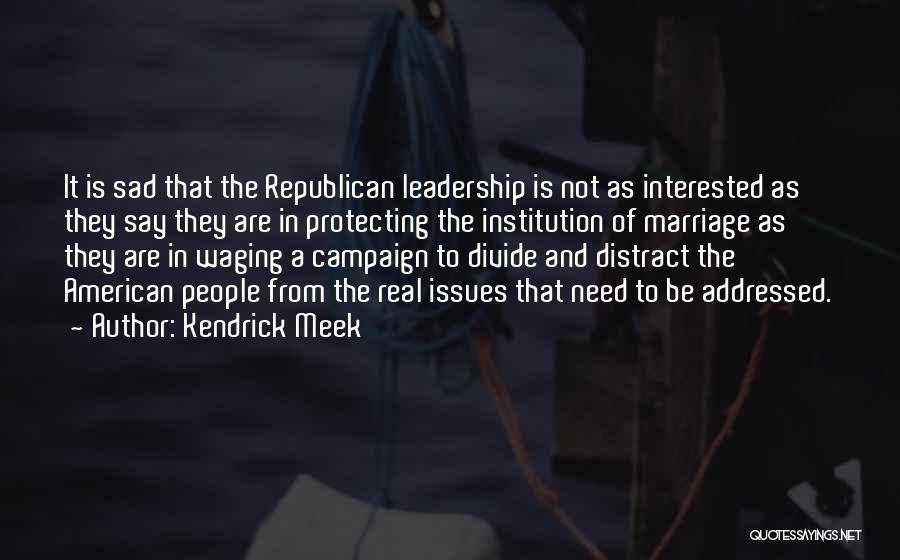 A Leadership Quotes By Kendrick Meek