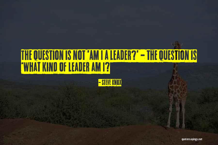 A Leadership Quotes By Steve Knox