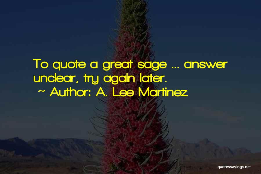 A. Lee Martinez Quotes 381584 A. Lee Martinez Quotes 381584