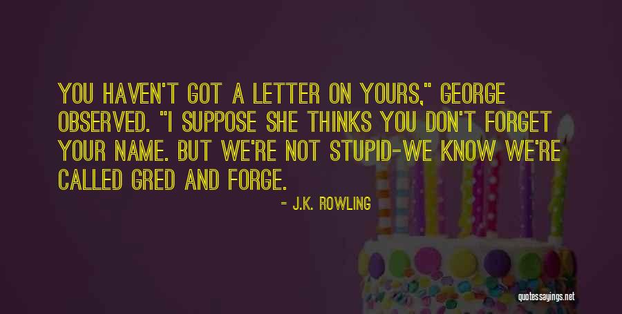 A Letter Name Quotes By J.K. Rowling A Letter Name Quotes By J.K. Rowling