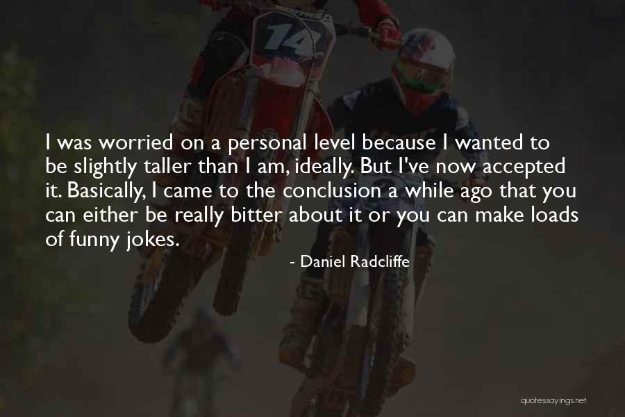 A Level Funny Quotes By Daniel Radcliffe A Level Funny Quotes By Daniel Radcliffe