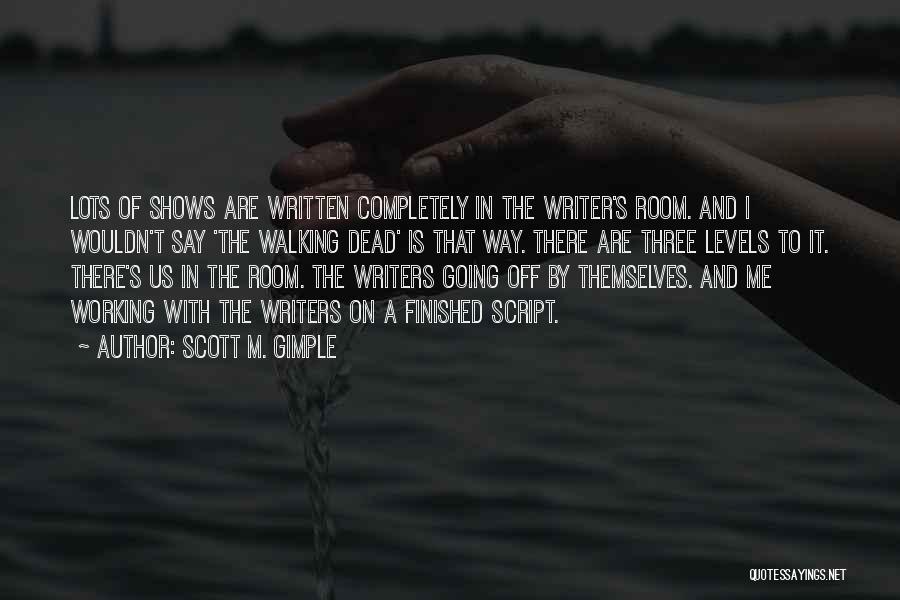 A Levels Quotes By Scott M. Gimple