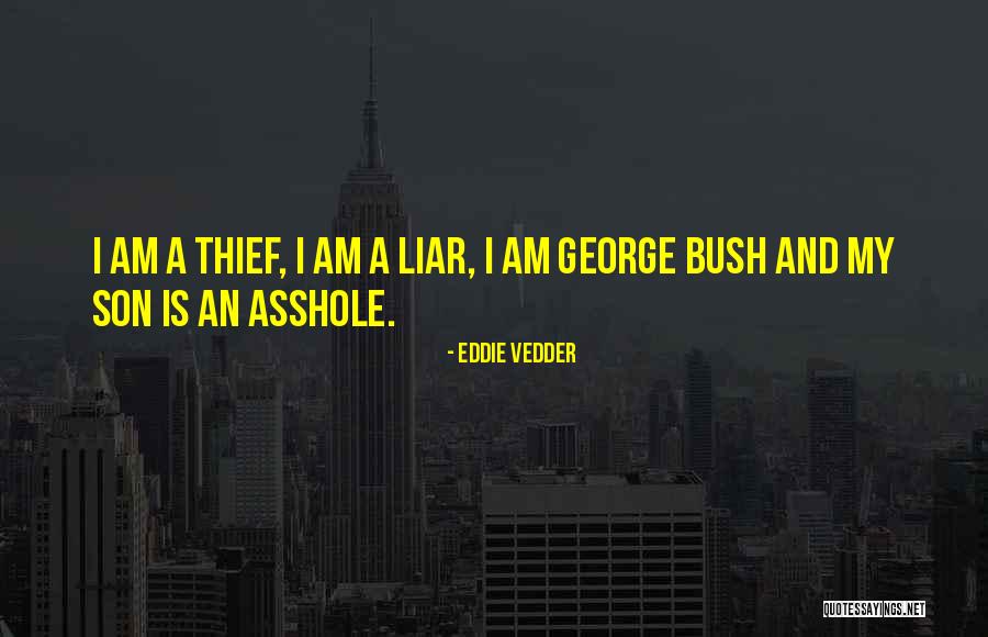A Liar And A Thief Quotes By Eddie Vedder A Liar And A Thief Quotes By Eddie Vedder