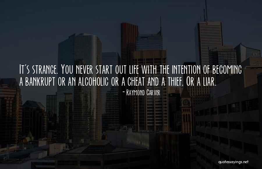 A Liar And A Thief Quotes By Raymond Carver A Liar And A Thief Quotes By Raymond Carver