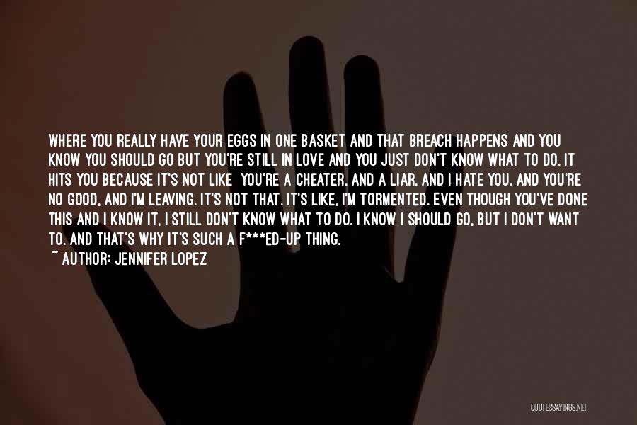 A Liar And Cheater Quotes By Jennifer Lopez