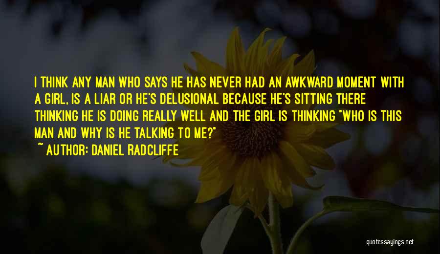 A Liar Girl Quotes By Daniel Radcliffe