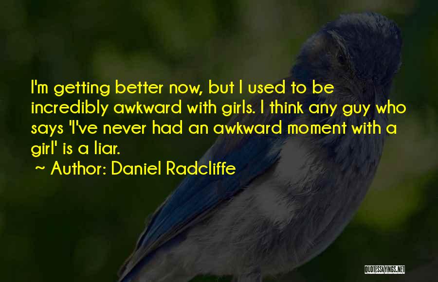 A Liar Girl Quotes By Daniel Radcliffe