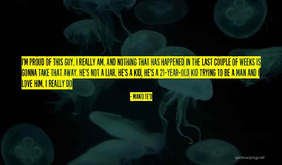A Liar Guy Quotes By Manti Te'o A Liar Guy Quotes By Manti Te'o