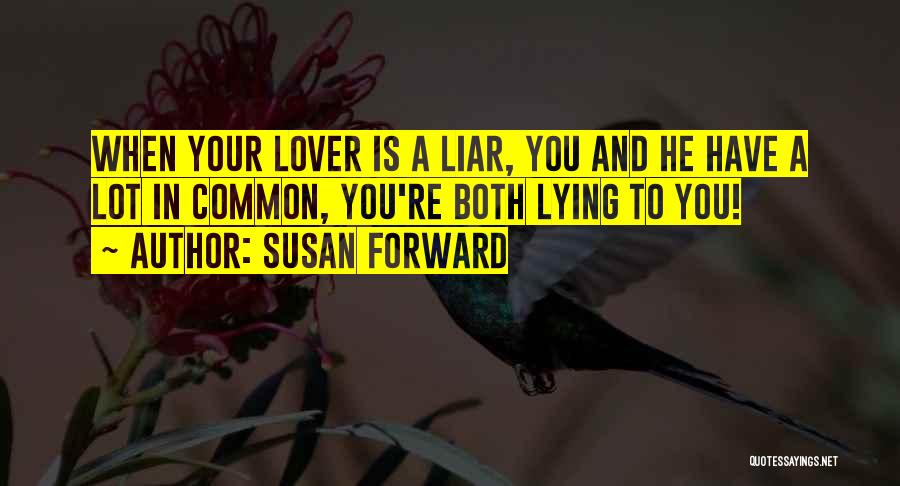 A Liar Lover Quotes By Susan Forward