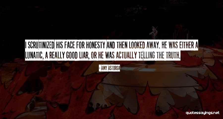 A Liar Quotes By Amy Astorga A Liar Quotes By Amy Astorga