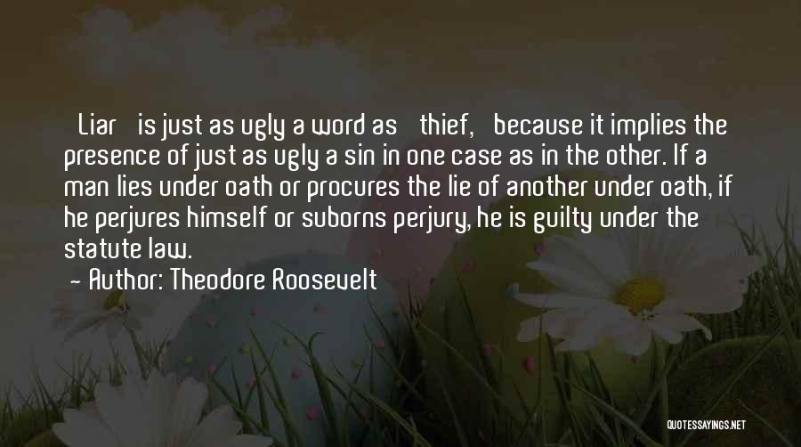 A Liar Quotes By Theodore Roosevelt