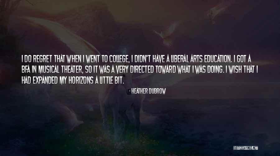 A Liberal Arts Education Quotes By Heather Dubrow A Liberal Arts Education Quotes By Heather Dubrow