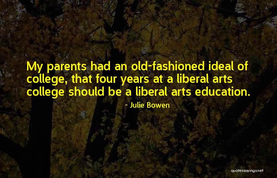 A Liberal Arts Education Quotes By Julie Bowen A Liberal Arts Education Quotes By Julie Bowen