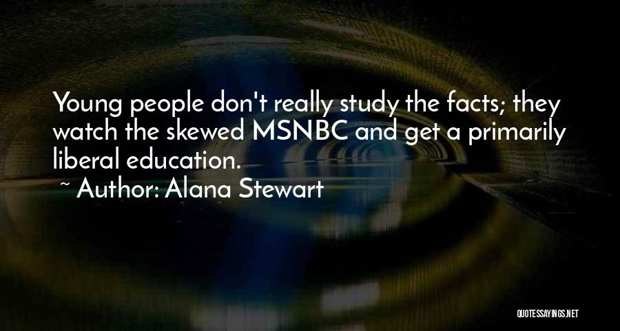 A Liberal Education Quotes By Alana Stewart