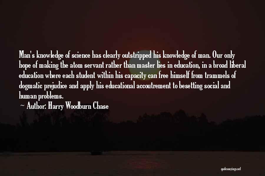 A Liberal Education Quotes By Harry Woodburn Chase