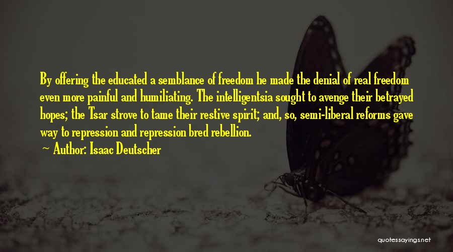 A Liberal Education Quotes By Isaac Deutscher