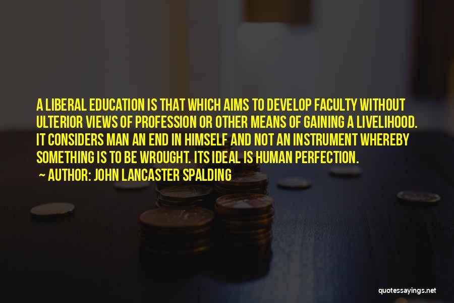 A Liberal Education Quotes By John Lancaster Spalding