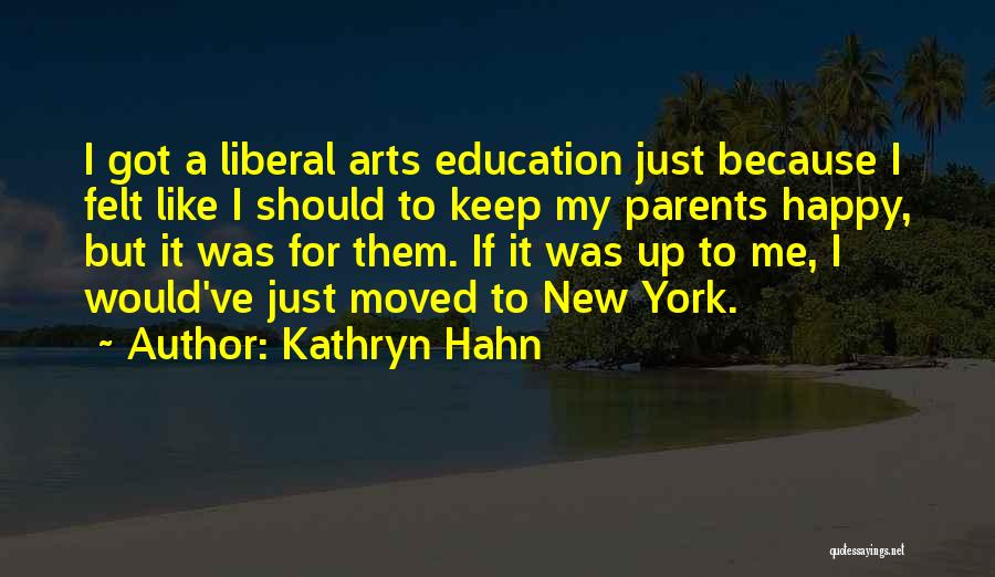 A Liberal Education Quotes By Kathryn Hahn