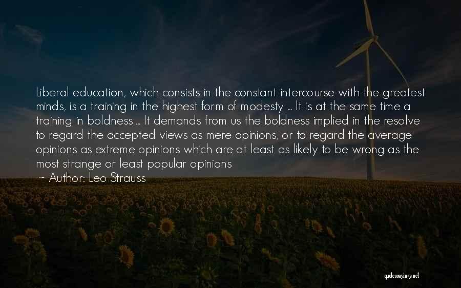 A Liberal Education Quotes By Leo Strauss