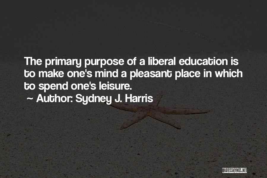 A Liberal Education Quotes By Sydney J. Harris