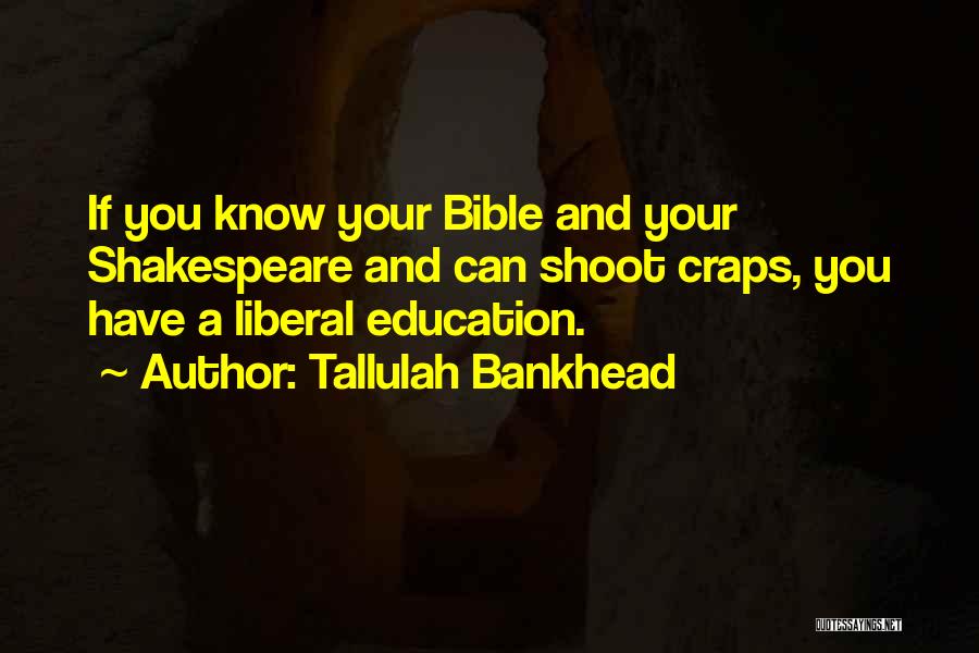 A Liberal Education Quotes By Tallulah Bankhead