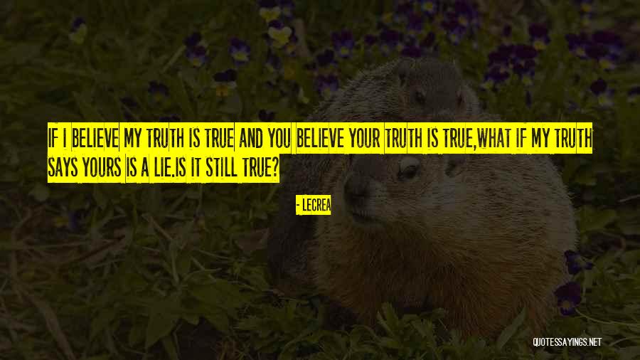A Lie Is Still A Lie Quotes By Lecrea A Lie Is Still A Lie Quotes By Lecrea