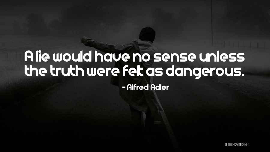 A Lie Quotes By Alfred Adler A Lie Quotes By Alfred Adler