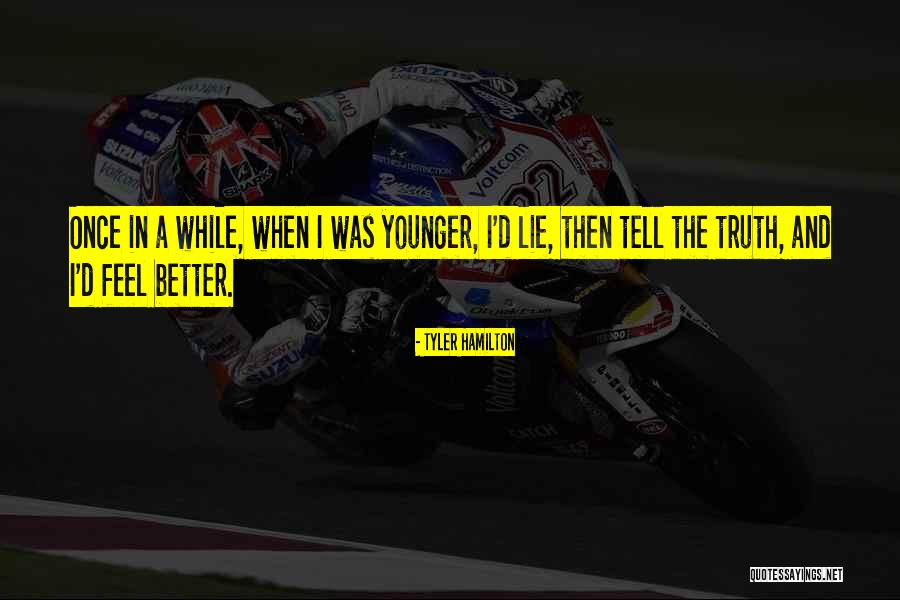 A Lie Quotes By Tyler Hamilton A Lie Quotes By Tyler Hamilton