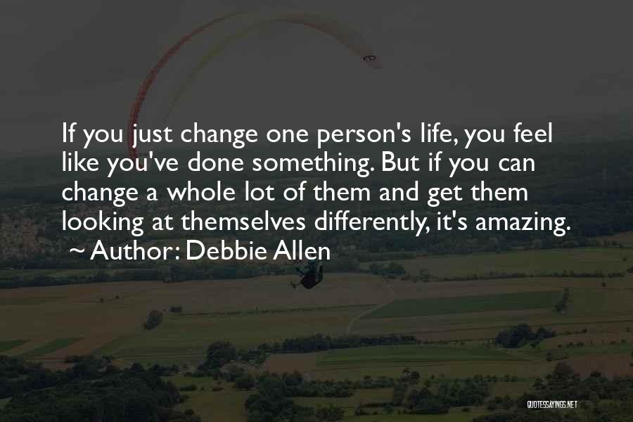 A Life Change Quotes By Debbie Allen