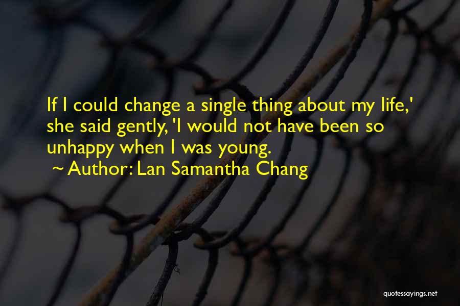 A Life Change Quotes By Lan Samantha Chang