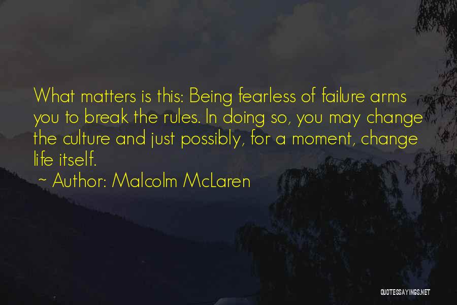 A Life Change Quotes By Malcolm McLaren