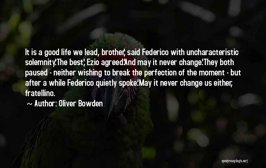 A Life Change Quotes By Oliver Bowden