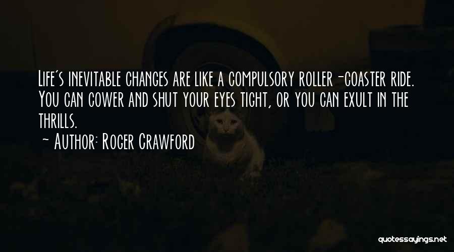 A Life Change Quotes By Roger Crawford