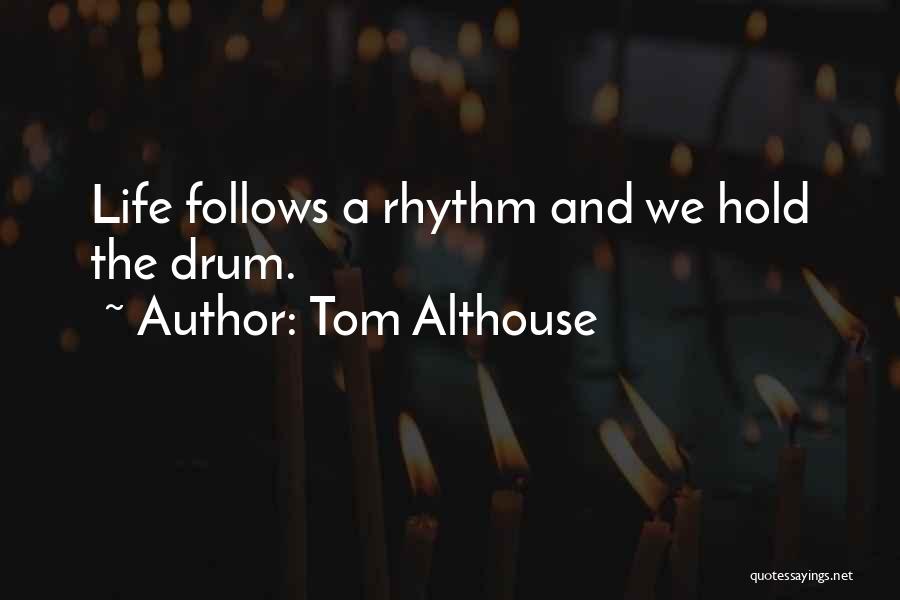 A Life Change Quotes By Tom Althouse