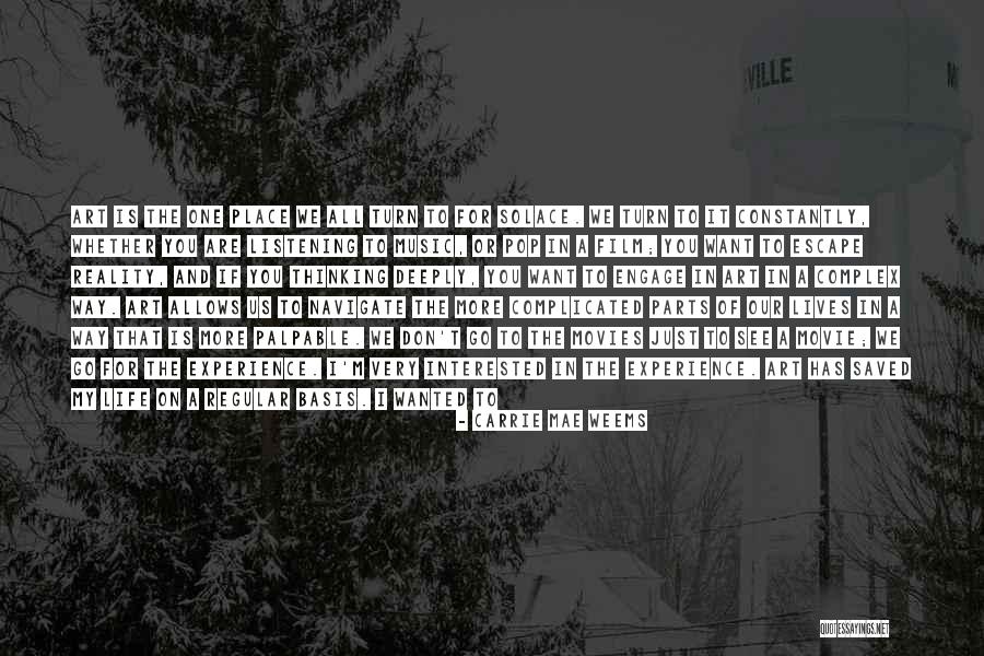 A Life Changing Experience Quotes By Carrie Mae Weems A Life Changing Experience Quotes By Carrie Mae Weems