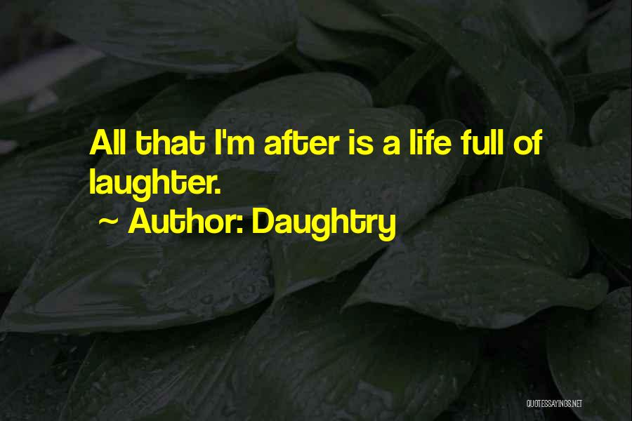 A Life Full Of Laughter Quotes By Daughtry