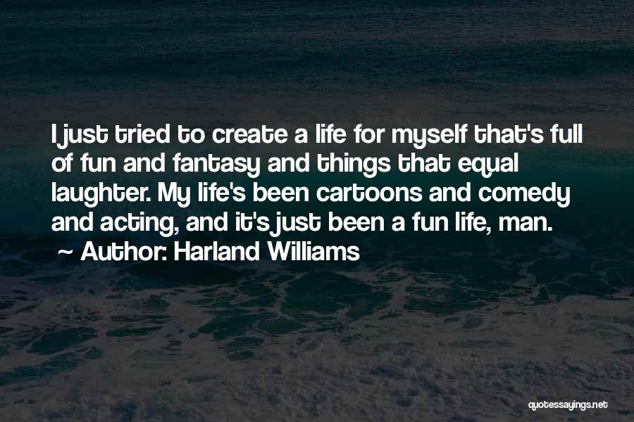 A Life Full Of Laughter Quotes By Harland Williams