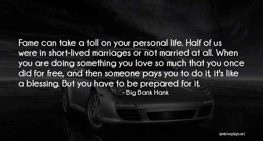 A Life Half Lived Quotes By Big Bank Hank A Life Half Lived Quotes By Big Bank Hank