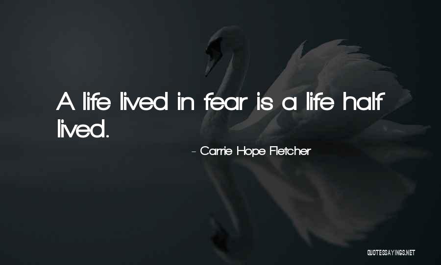 A Life Half Lived Quotes By Carrie Hope Fletcher A Life Half Lived Quotes By Carrie Hope Fletcher