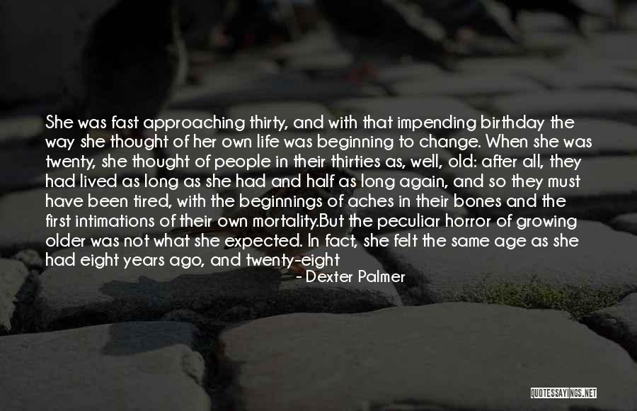 A Life Half Lived Quotes By Dexter Palmer A Life Half Lived Quotes By Dexter Palmer