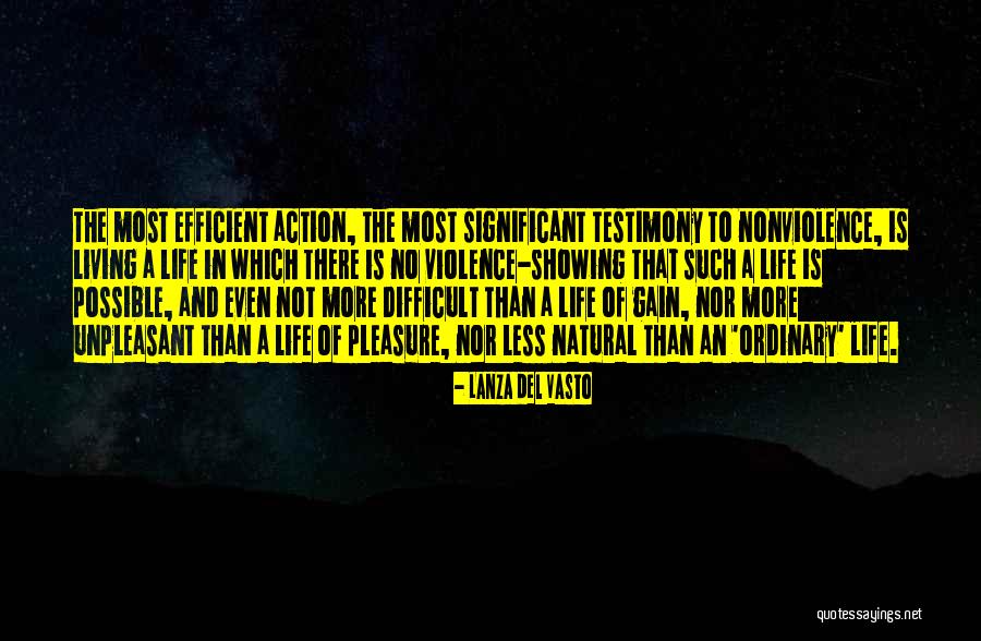 A Life Less Ordinary Quotes By Lanza Del Vasto A Life Less Ordinary Quotes By Lanza Del Vasto