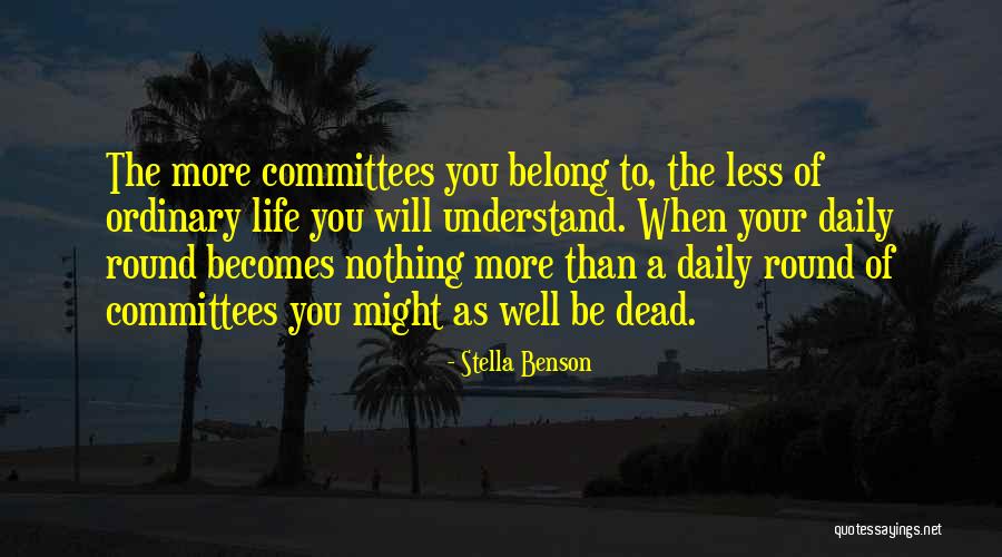 A Life Less Ordinary Quotes By Stella Benson A Life Less Ordinary Quotes By Stella Benson