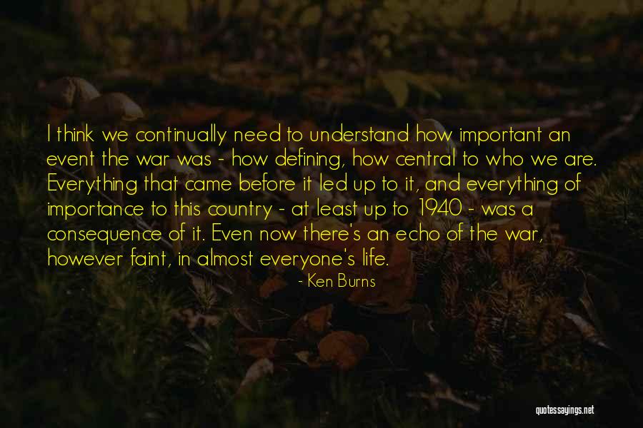A Life Of Consequence Quotes By Ken Burns A Life Of Consequence Quotes By Ken Burns